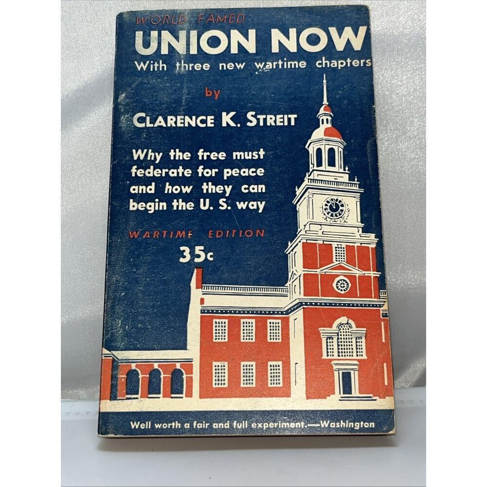 UNION NOW by Clarence Streit 1943 Wartime edition